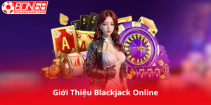Tổng Quan Về Game Blackjack Online