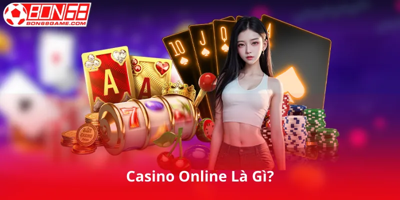 Casino Online Là Gì?