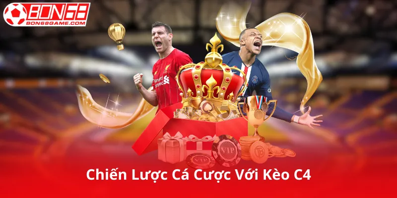 Chiến Lược Cá Cược Với Kèo C4