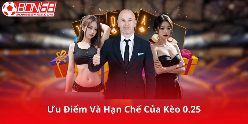 Ưu Điểm Và Hạn Chế Của Kèo 0.25Ưu Điểm Và Hạn Chế Của Kèo 0.25