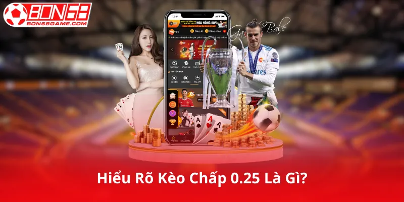 Hiểu Rõ Kèo Chấp 0.25 Là Gì?