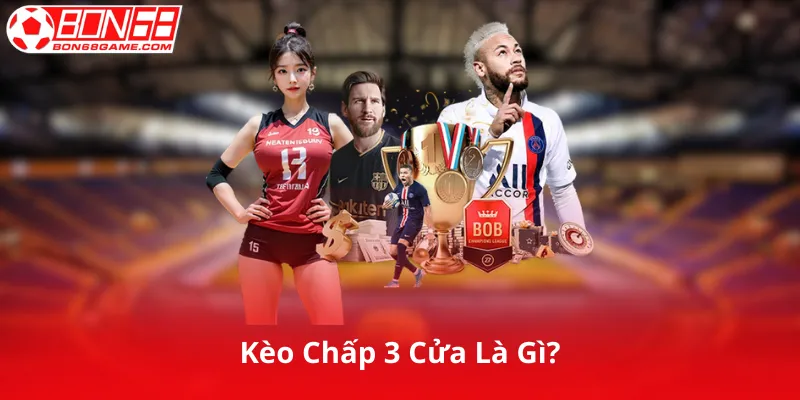 Kèo Chấp 3 Cửa Là Gì?