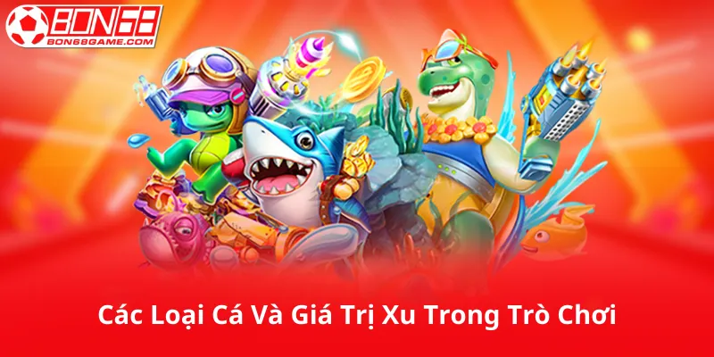 Các Loại Cá Và Giá Trị Xu Trong Trò Chơi