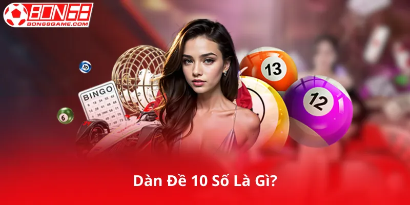 Dàn Đề 10 Số Là Gì?