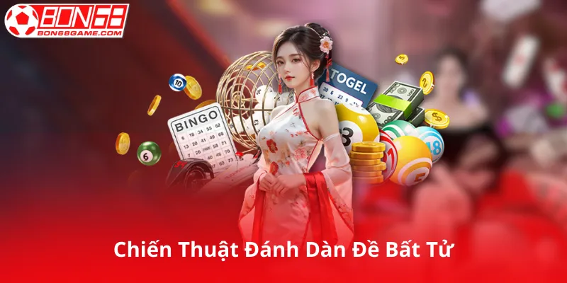 Chiến Thuật Đánh Dàn Đề Bất Tử