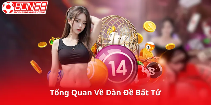 Tổng Quan Về Dàn Đề Bất Tử