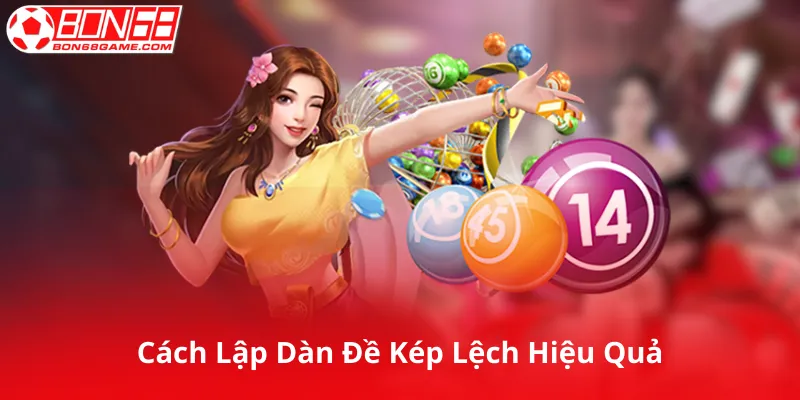 Cách Lập Dàn Đề Kép Lệch Hiệu Quả